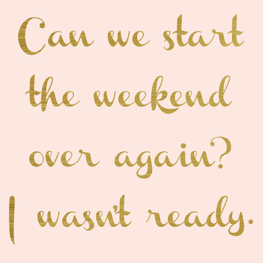 canwestarttheweekendoveraga