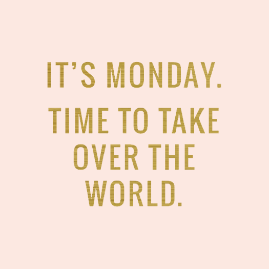 mondaytimetotakeovertheworl